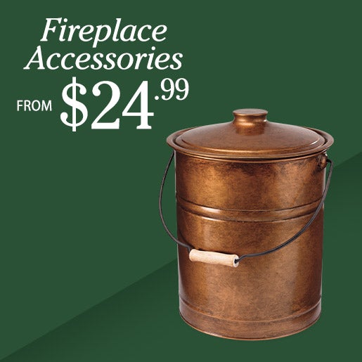 Fireplace Accessories from $24.99