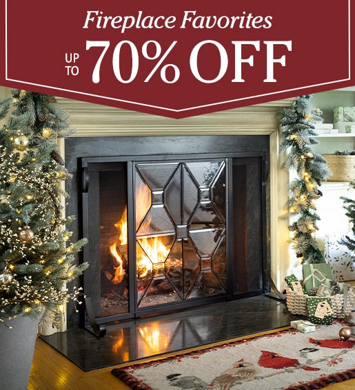 Fireplace Favorites – Up to 70% Off