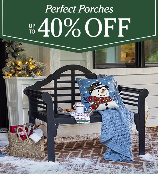 Perfect Porches – Up to 40% Off