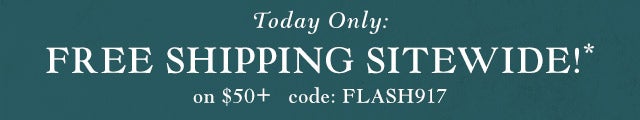 Today Only: FREE Shipping* Sitewide!
On $75+ Code: FLASH917