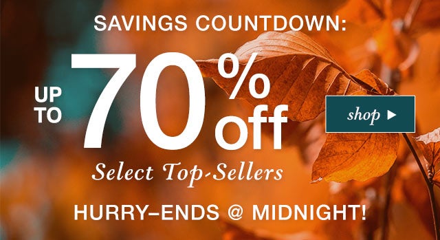 Savings countdown:
Up to 70% OFF*
Select Top-Sellers

Hurry–ends @Midnight!
