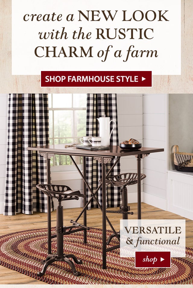 Create a NEW LOOK with
the RUSTIC CHARM of a FARM

SHOP Farmhouse Style>>