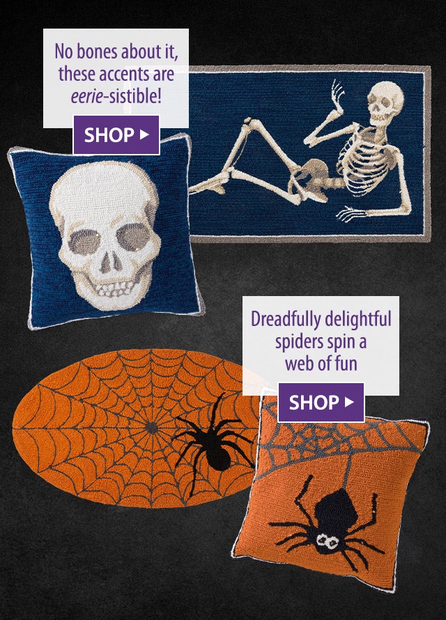 No bones about it, these accents are eerie-sistible! SHOP> Dreadfully delightful spiders spin a web of fun SHOP>