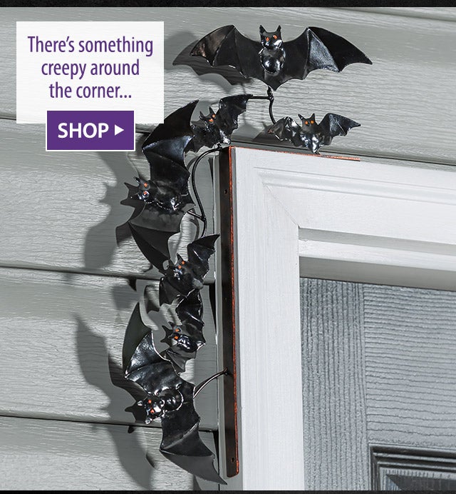 Thereâs something creepy around the cornerâ¦ SHOP>