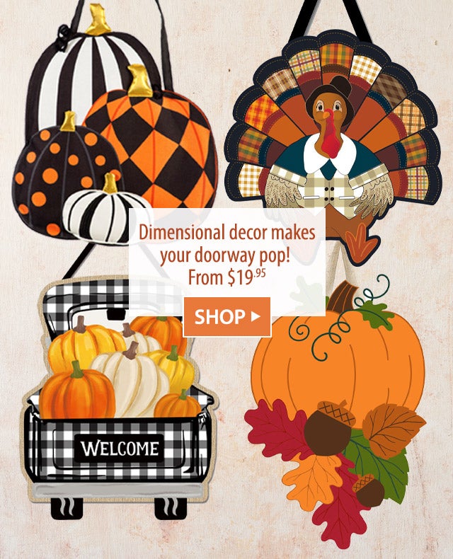 Dimensional decor makes your doorway pop! From $19.95