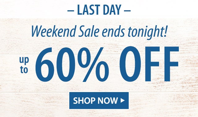 -WEEKEND SALE- Ends tomorrow! Up to 60% OFF SHOP SALE>