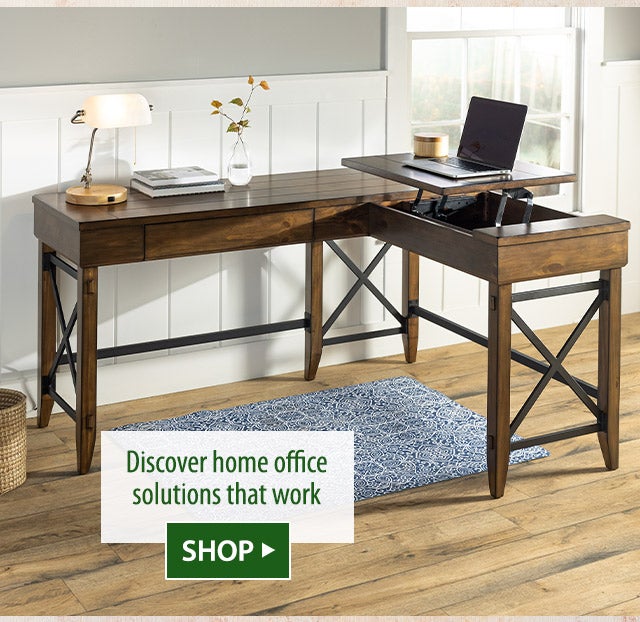 Discover home office solutions that work SHOP>