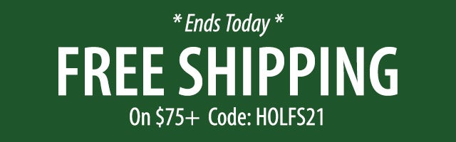 FREE SHIPPING on $75+ Code: HOLFS21