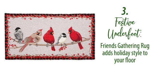 3.) Festive Underfoot: Friends Gathering Rug adds holiday style to your floor