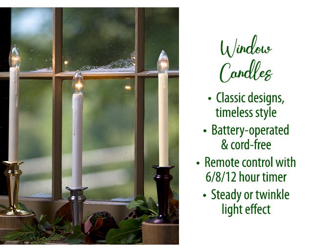 Window Candles â¢ Classic designs, timeless style â¢ Battery-operated & cord-free â¢ Remote control with 6/8/12 hour timer â¢ Steady or twinkle light effect