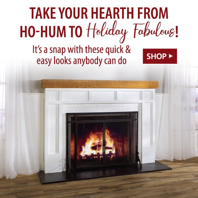 Take your hearth from ho-hum to holiday fabulous! Itâs a snap with these quick & easy looks anybody can do