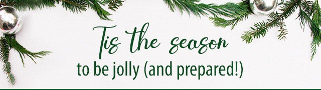 âTis the season to be jolly (and prepared!)