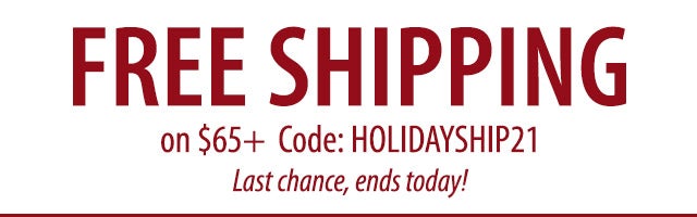 FREE SHIPPING on $65+ Code: HOLIDAYSHIP21 Exp 11/4/21