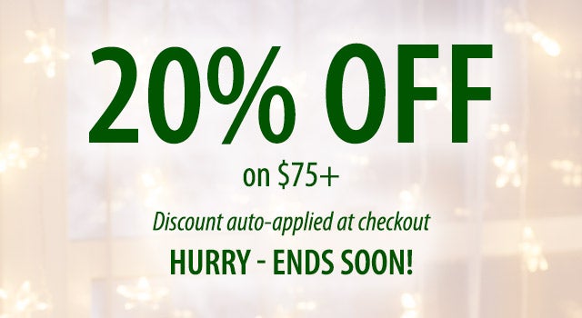 20% OFF on $75+ Discount auto-applied at checkout Hurry - ends soon!