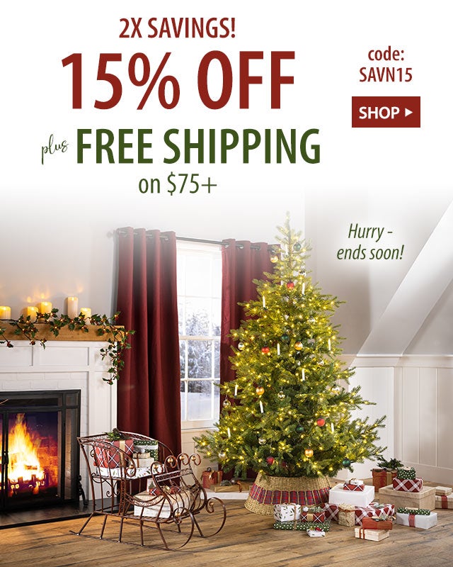 2X SAVINGS! 15% OFF plus FREE SHIPPING on $75+ code: SAVN15 Hurry - ends soon! SHOP>