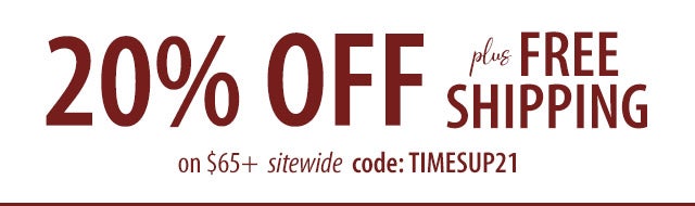 20% off + Free Shipping on $65 Code: TIMESUP21