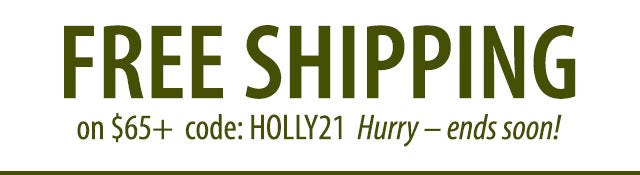 Free Shipping on $65 | Code HOLLY21