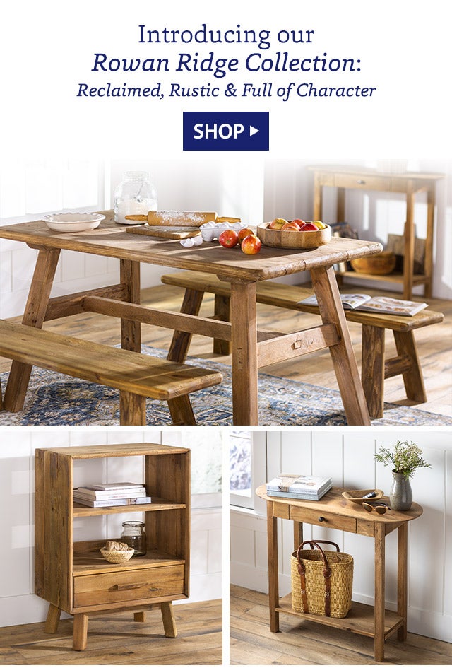 Introducing our Rowan Ridge Collection: Reclaimed, Rustic & Full of Character SHOP>