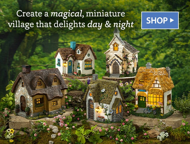 Create a magical, miniature village that delights day & night SHOP>