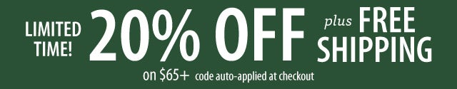 20% OFF plus FREE SHIPPING on $65+ code auto-applied at checkout LIMITED TIME!