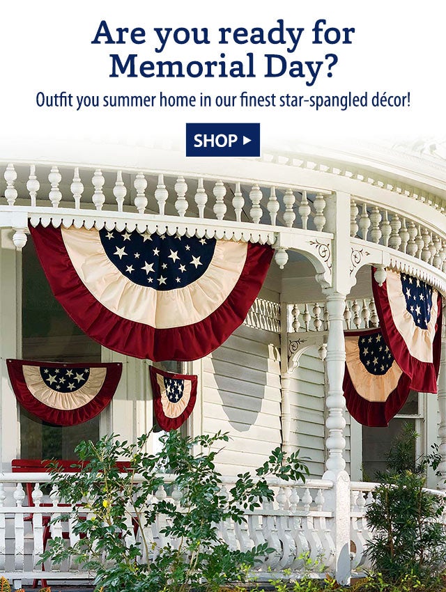 Are you ready for Memorial Day? Outfit you summer home in our finest star-spangled décor! SHOP>