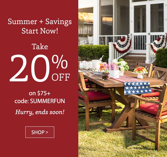 Summer + Savings Start Now! Take 20% OFF on $75+ code: SUMMERFUN Hurry, ends soon! SHOP>