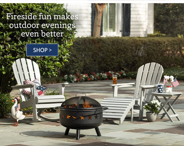 Fireside fun makes outdoor evenings even better SHOP>