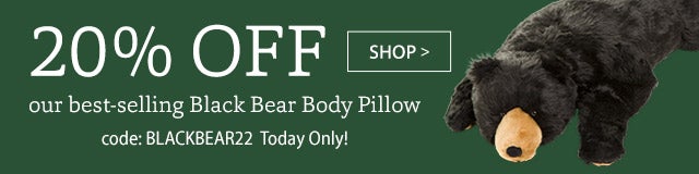 20% OFF our best-selling Black Bear Body Pillow code: BLACKBEAR22 Today Only! SHOP>