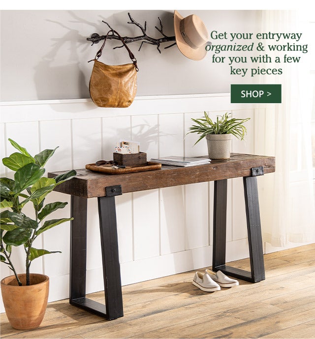 Get your entryway organized & working for you with a few key pieces SHOP>