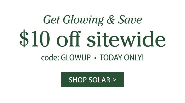 GET GLOWING & SAVE $10 off sitewide code:GLOWUP TODAY ONLY! SHOP SOLAR>