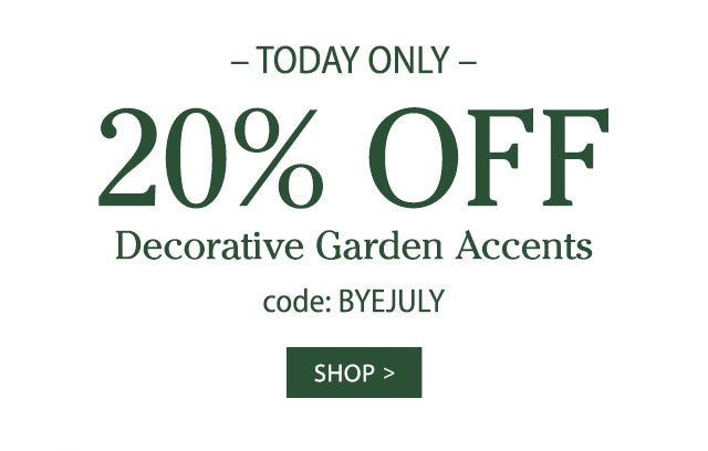 -TODAY ONLY- 20% OFF Decorative Garden Accents code: BYEJULY SHOP>