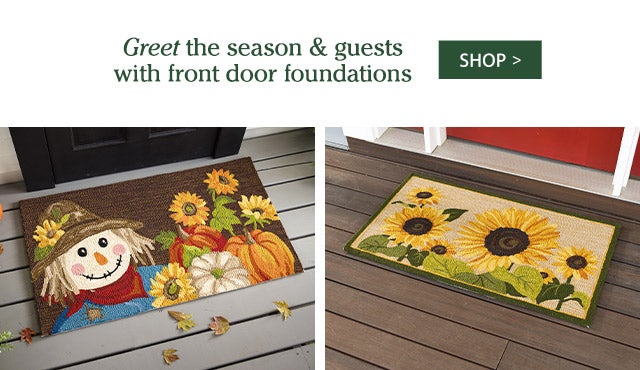 Greet the season & guests with front door foundations SHOP>