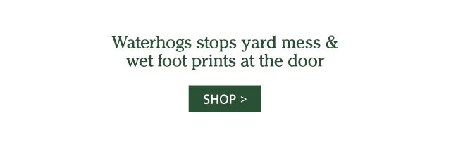 Waterhogs stops yard mess & wet foot prints at the door SHOP>