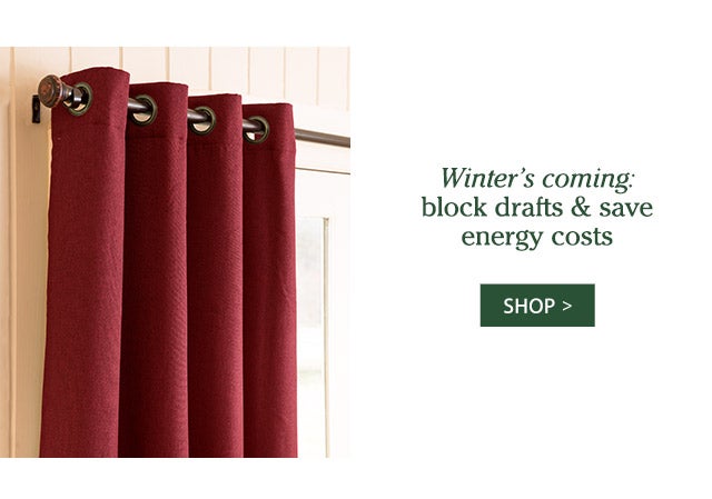 Winter’s coming: block drafts & save energy costs SHOP>