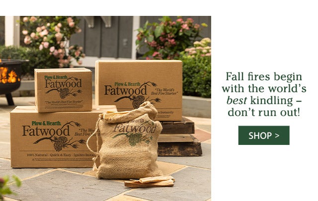 Fall fires begin with the world’s best kindling – don’t run out! SHOP>