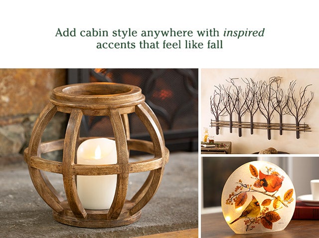 Add cabin style anywhere with inspired accents that feel like fall SHOP>