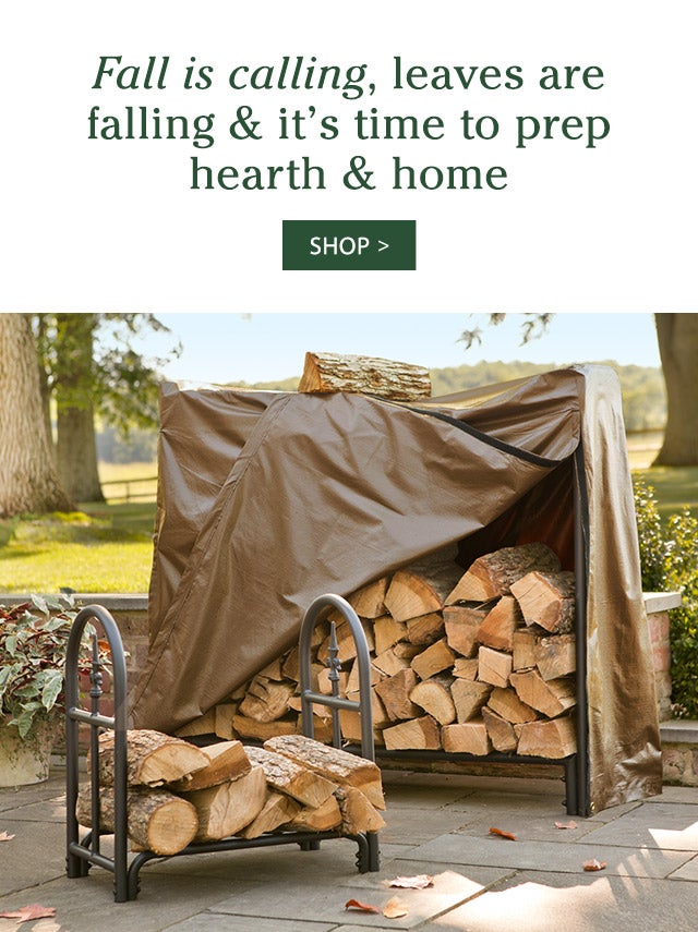 Fall is calling, leaves are falling & it’s time to prep hearth & home SHOP>