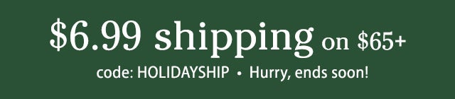 $6.99 shipping on $50+ code: HOLIDAYSHIP Hurry, ends soon!