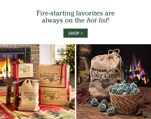 Fire-starting favorites are always on the hot list! SHOP>