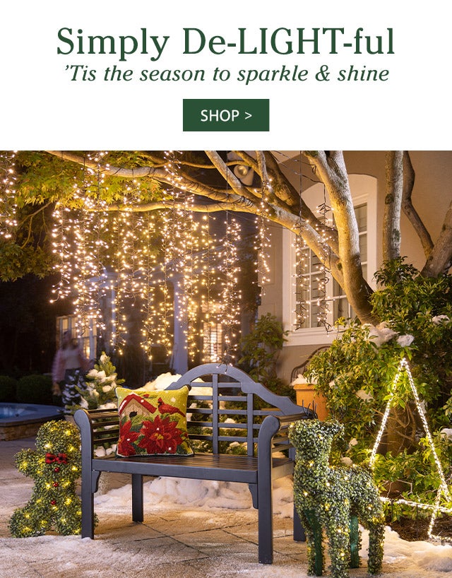 Simply De-LIGHT-ful ’Tis the season to sparkle & shine SHOP>