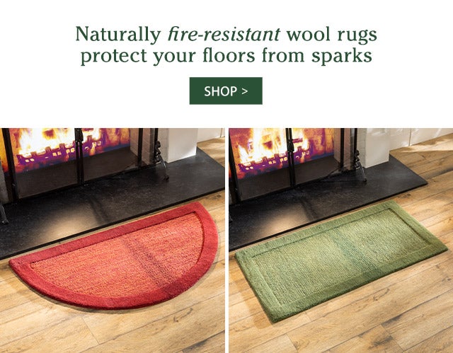 Naturally fire-resistant wool rugs protect your floors from sparks SHOP>