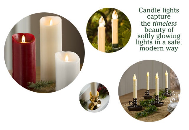 Candle lights capture the timeless beauty of softly glowing lights in a safe, modern way.  SHOP>