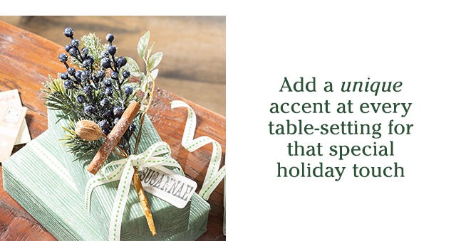 Add a unique accent at every table-setting for that special holiday touch