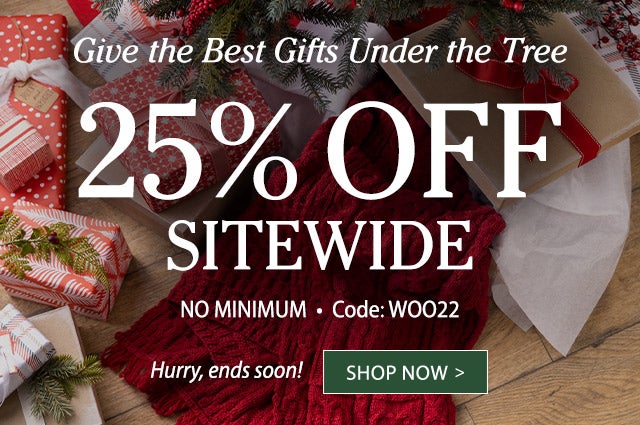 Give The Best Gifts Under The Tree 25% OFF SITEWIDE *No Minimum* Code: WOO22 Hurry, ends soon!