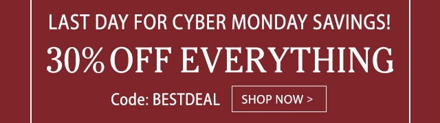 Cyber Monday Sale! 30% Off Everything Code: BESTDEAL Shop Now >