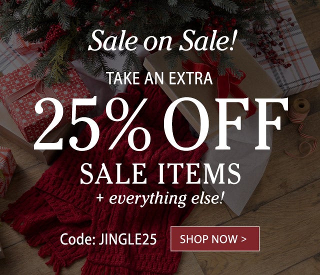 Sale On Sale! Take an extra 25% OFF sale items Code: JINGLE25 Hurry, ends soon!