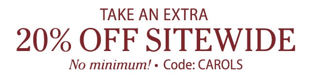 Take an EXTRA 20% Off Sitewide Code: CAROLS