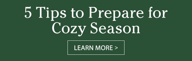 5 tips to prepare for cozy season