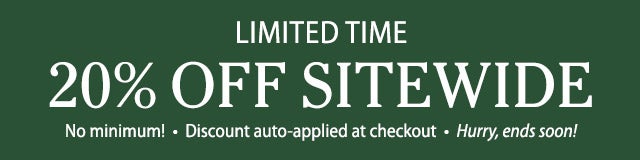 Limited Time 20% OFF no minimum Discount auto-applied at checkout Hurry, ends soon!