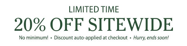 Limited Time 20% OFF no minimum Discount auto-applied at checkout Hurry, ends soon!